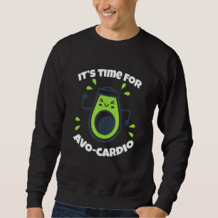 Its Time For Avo Cardio Healthy Fruit Avocado Sweatshirt