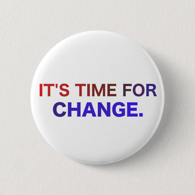 It's Time for Change Button (Front)