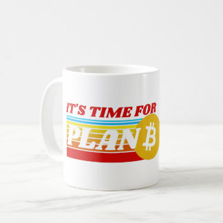 IT'S TIME FOR PLAN B - BITCOIN CRYPTO COFFEE MUG