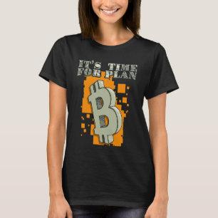 It's Time for Plan B Digital Cryptocurrency T-Shirt