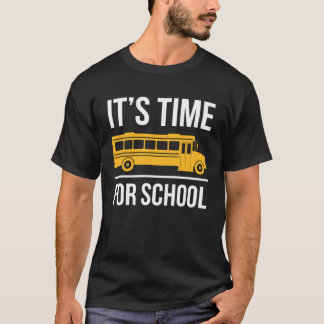 Its Time For School School Bus Driver T-Shirt