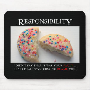 It's time for you to start taking responsibility mouse pad