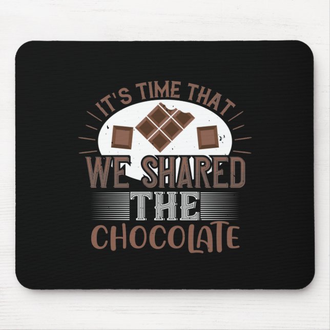 It'S Time That We Shared The Chocolate Mouse Pad (Front)
