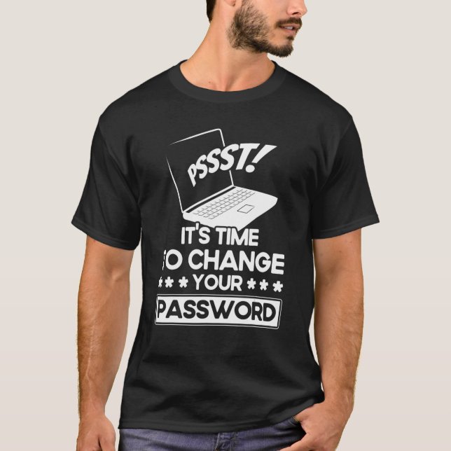 It's Time To Change Your Password It Tech Support  T-Shirt (Front)