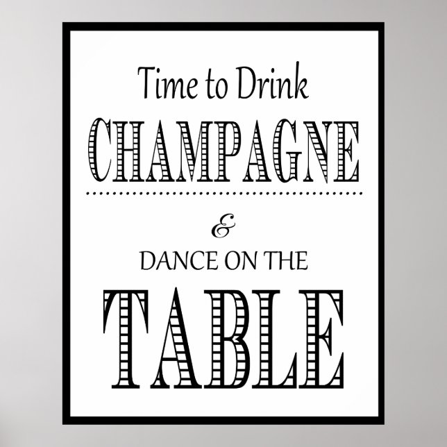 Its time to drink champagne and dance on the table poster (Front)