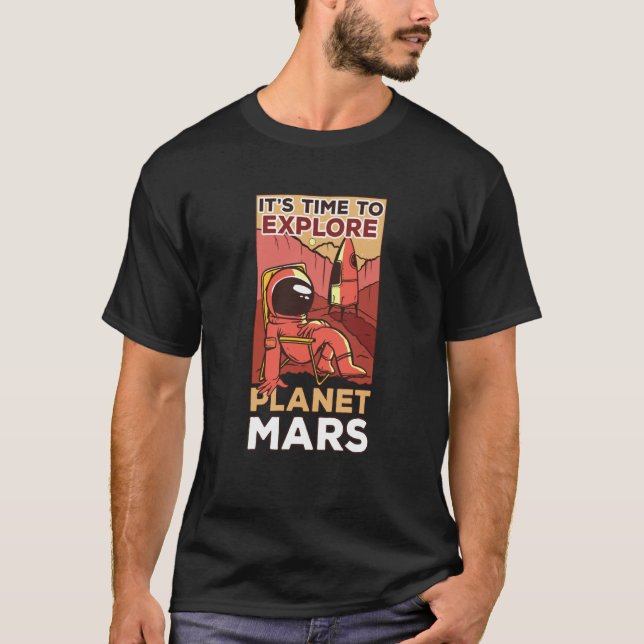 It's Time To Explore Planet Mars Sayings Space Exp T-Shirt (Front)