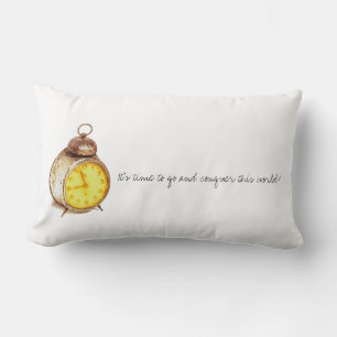 It's time to go and conquer this world Cushion