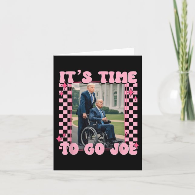 It's Time To Go Joe Funny Trump 2024  Card (Front)