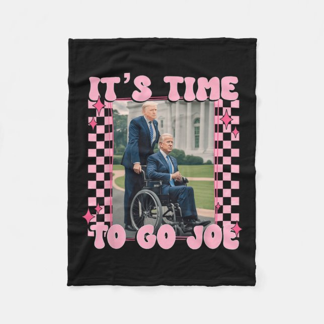 It's Time To Go Joe Funny Trump 2024  Fleece Blanket (Front)