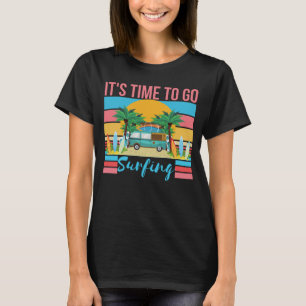 It's Time To go Surfing - Summer Vibes Beach Fun T-Shirt