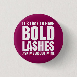 It's time to have bold lashes, ask me about mine. 1 inch round button