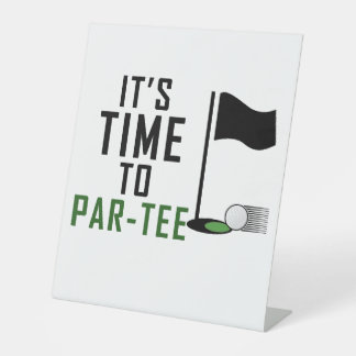 it's time to par-tee, golfer birthday  pedestal sign
