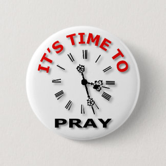 It's Time To Pray 2 Inch Round Button