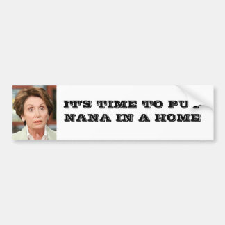IT'S TIME TO PUT NANA IN A HOME BUMPER STICKER