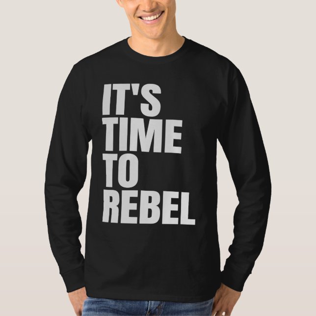 It's Time to Rebel T-Shirt (Front)
