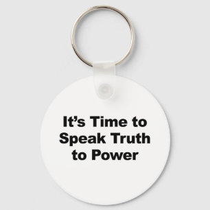 It's Time to Speak Truth To Power Keychain
