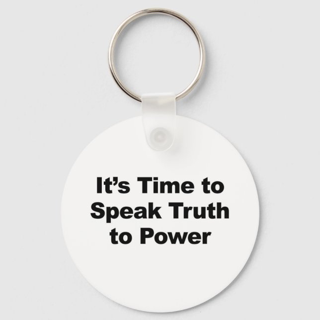 It's Time to Speak Truth To Power Keychain (Front)
