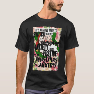 It's Time to Switch From My Everyday Anxiety Funny T-Shirt