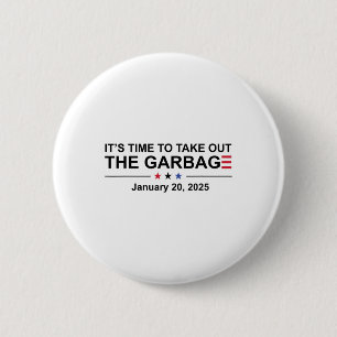It's Time To Take Out The Garbage January 20 2025 2 Inch Round Button