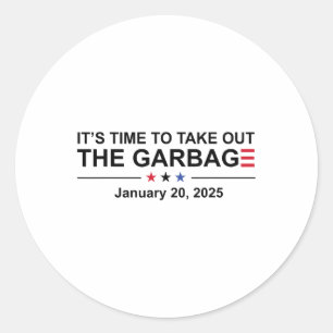 It's Time To Take Out The Garbage January 20 2025 Classic Round Sticker