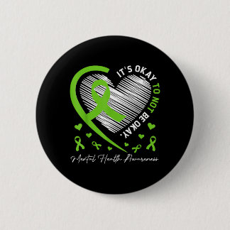 Its To Not Be Mental Health Awareness Ribbon Heart 2 Inch Round Button
