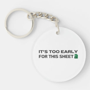 It's too early for this Sheet Keychain