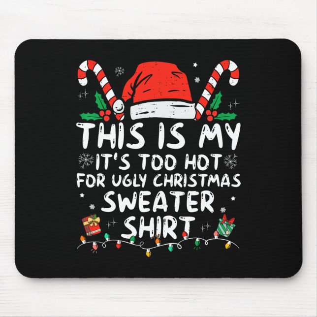 It's Too Hot For Ugly Christmas  Fun Xmas Men Wome Mouse Pad (Front)