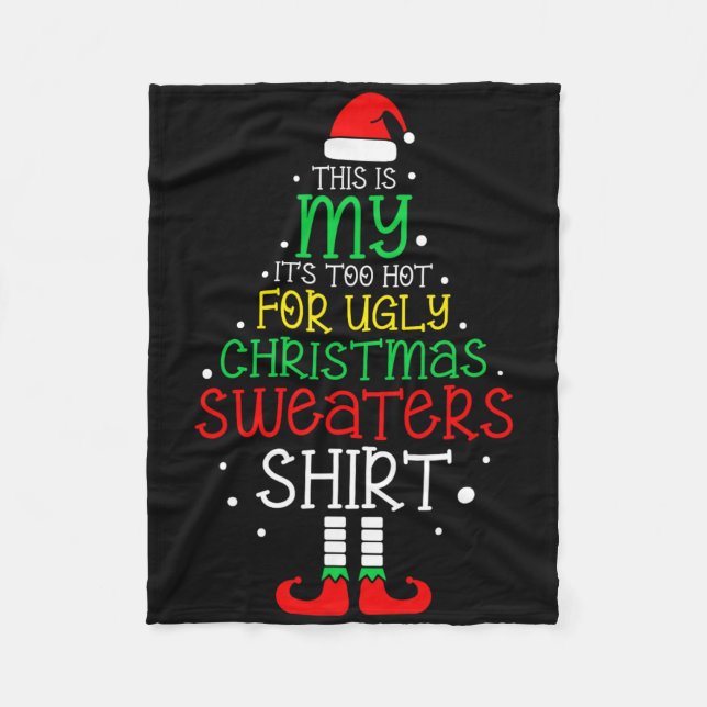 It's Too Hot For Ugly Christmas Fun Xmas Men Women Fleece Blanket (Front)