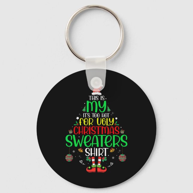It's Too Hot For Ugly Christmas Funny Xmas Men Wom Keychain (Front)