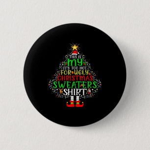 It's Too Hot For Ugly Christmas Shirt Funny Xmas M 2 Inch Round Button