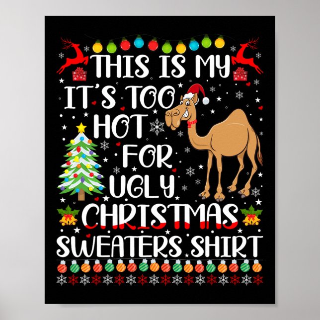 It's Too Hot For Ugly Christmas Sweaters Camel Lov Poster (Front)