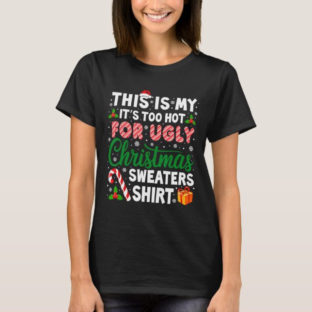 Its Too Hot For Ugly Christmas Sweaters Funny Xmas (Front)
