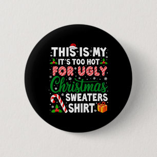 Its Too Hot For Ugly Christmas Sweaters Funny Xmas 2 Inch Round Button