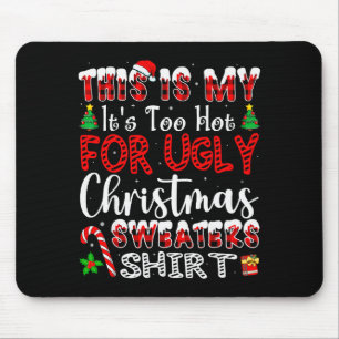 Its Too Hot For Ugly Christmas Sweaters Funny Xmas Mouse Pad