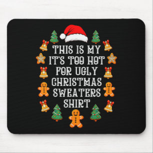 Its Too Hot For Ugly Christmas Sweaters Funny Xmas Mouse Pad