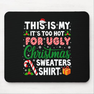 Its Too Hot For Ugly Christmas Sweaters Funny Xmas Mouse Pad