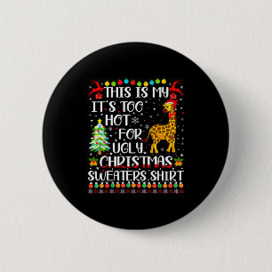 It's Too Hot For Ugly Christmas Sweaters Giraffe L 2 Inch Round Button