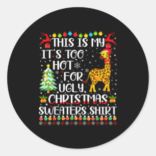 It's Too Hot For Ugly Christmas Sweaters Giraffe L Classic Round Sticker