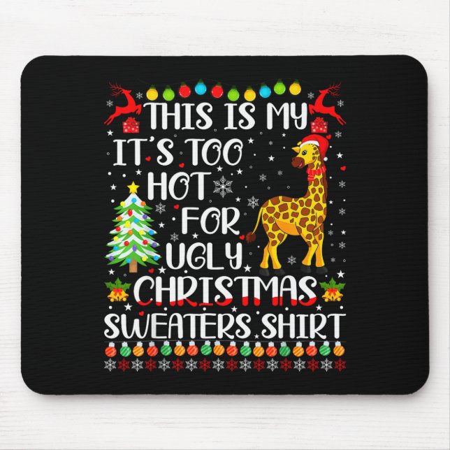 It's Too Hot For Ugly Christmas Sweaters Giraffe L Mouse Pad (Front)