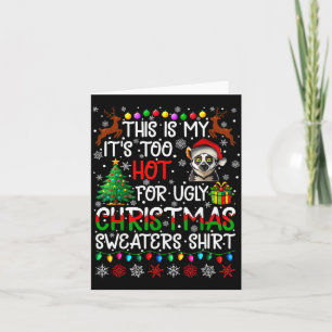 It's Too Hot For Ugly Christmas Sweaters Lemur Ani Card