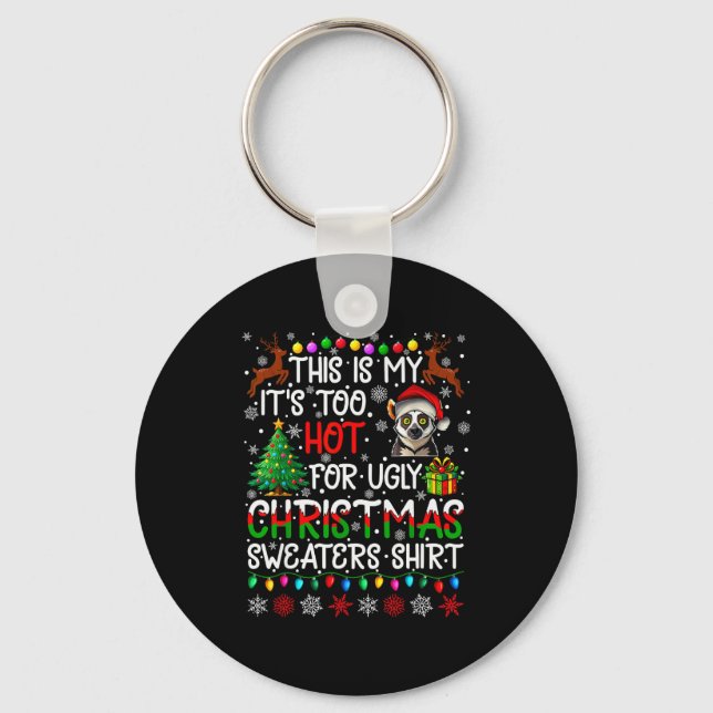 It's Too Hot For Ugly Christmas Sweaters Lemur Ani Keychain (Front)