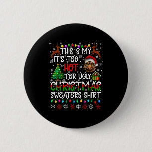 It's Too Hot For Ugly Christmas Sweaters Warthog A 2 Inch Round Button