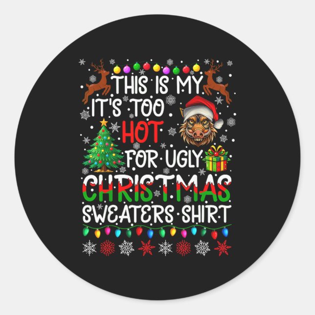 It's Too Hot For Ugly Christmas Sweaters Warthog A Classic Round Sticker (Front)