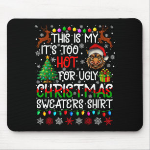 It's Too Hot For Ugly Christmas Sweaters Warthog A Mouse Pad