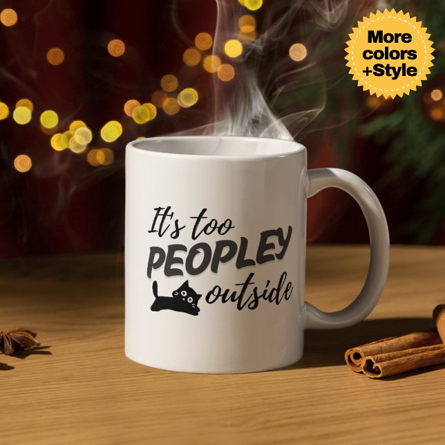 "It's Too Peopley" Funny Cat Mug - Perfect Gift (It's Too Peopley" Funny Cat Mug - Perfect Gift for Introverts!)