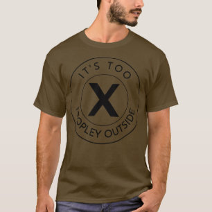 Its Too Peopley Outside Funny AntiSocial Quote T-Shirt