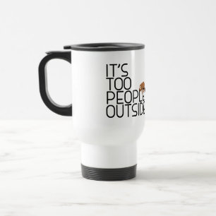 It's Too Peopley Outside Funny Coffee Lover Sloth Travel Mug