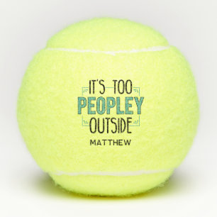 It's Too Peopley Outside Introvert Personalized Tennis Balls