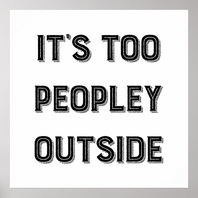 It's Too Peopley Outside. Poster (Front)