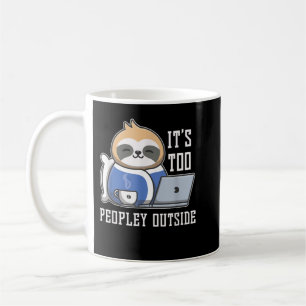 Its Too Peopley Outside Sloth Coffee Mug